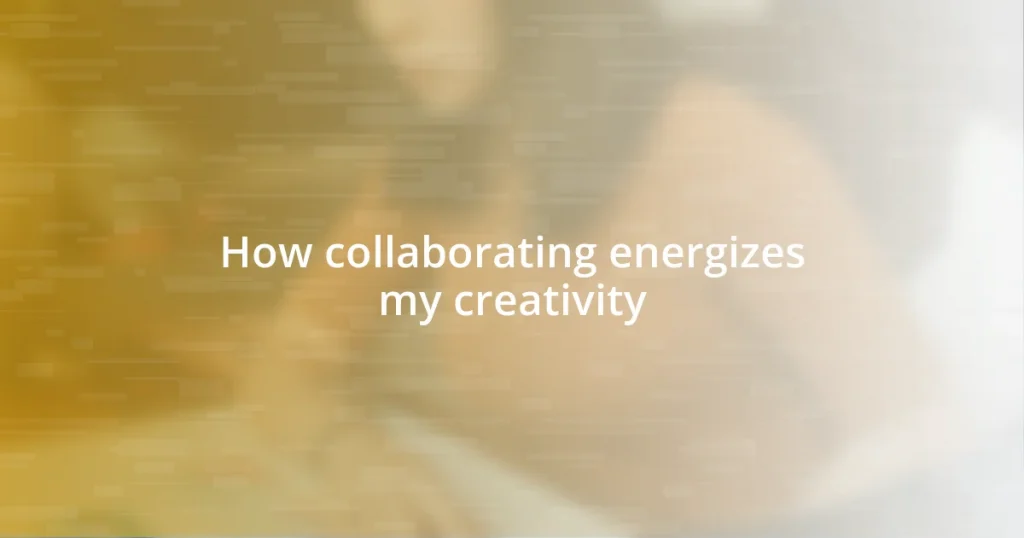 How collaborating energizes my creativity