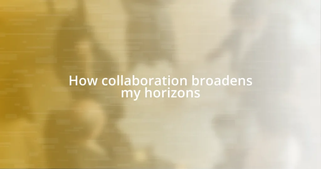 How collaboration broadens my horizons