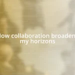 How collaboration broadens my horizons