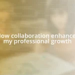 How collaboration enhances my professional growth