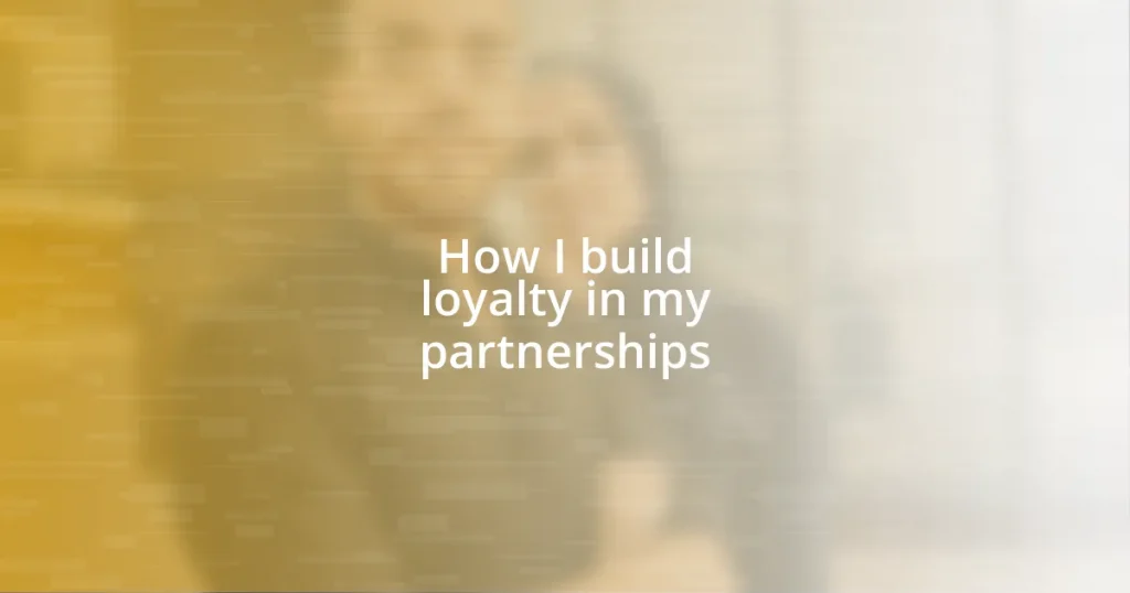 How I build loyalty in my partnerships