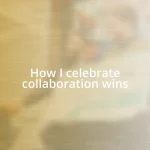 How I celebrate collaboration wins