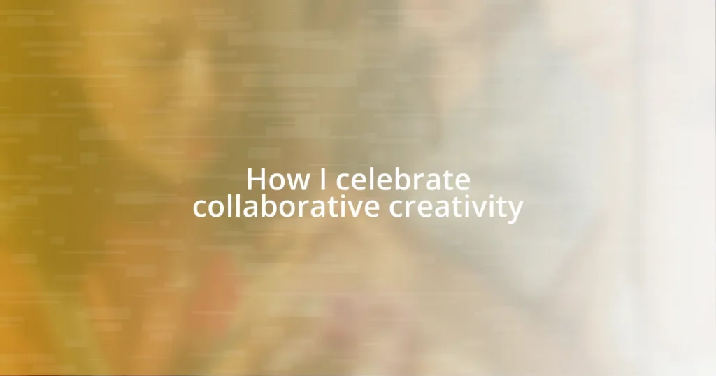 How I celebrate collaborative creativity