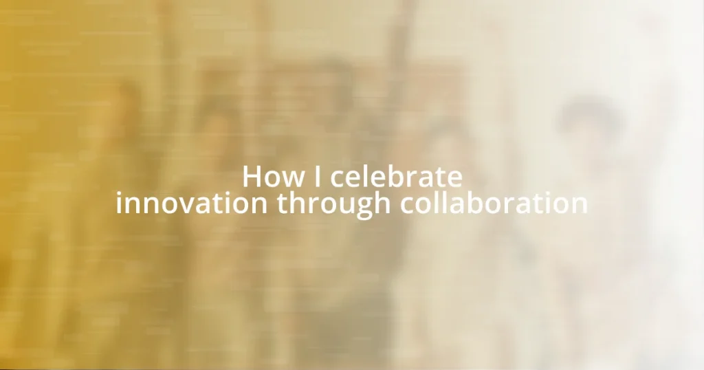 How I celebrate innovation through collaboration