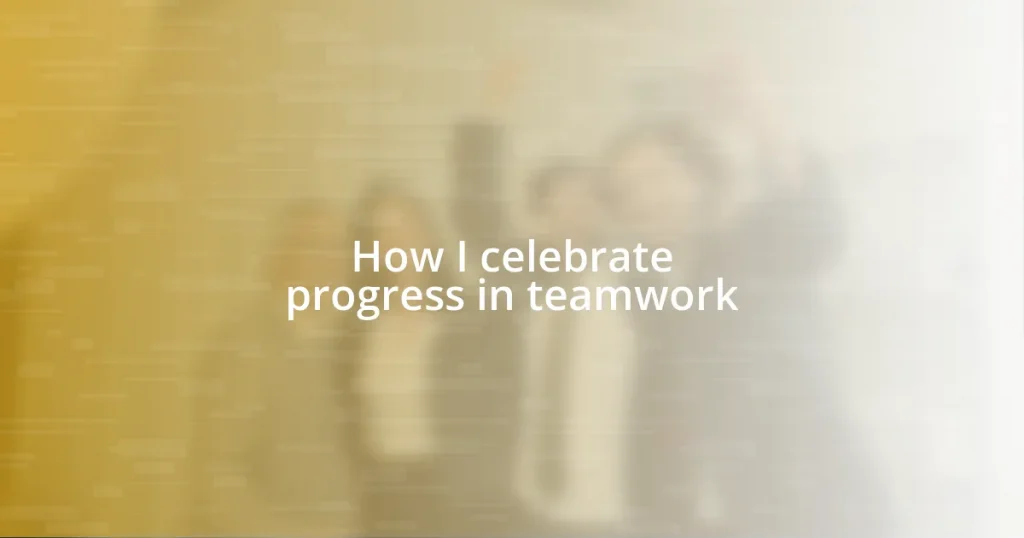 How I celebrate progress in teamwork