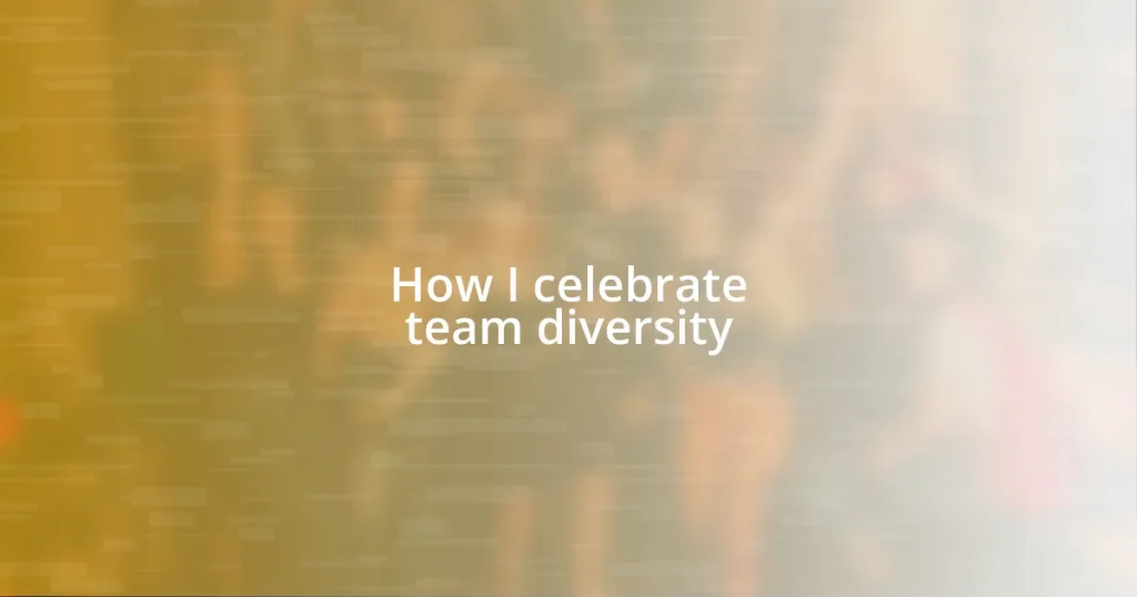 How I celebrate team diversity