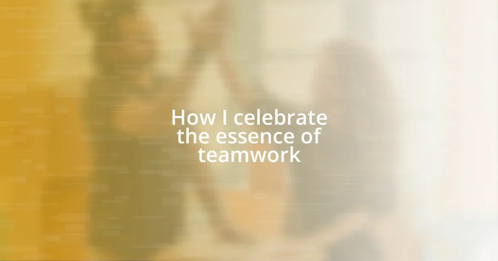 How I celebrate the essence of teamwork