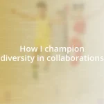 How I champion diversity in collaborations