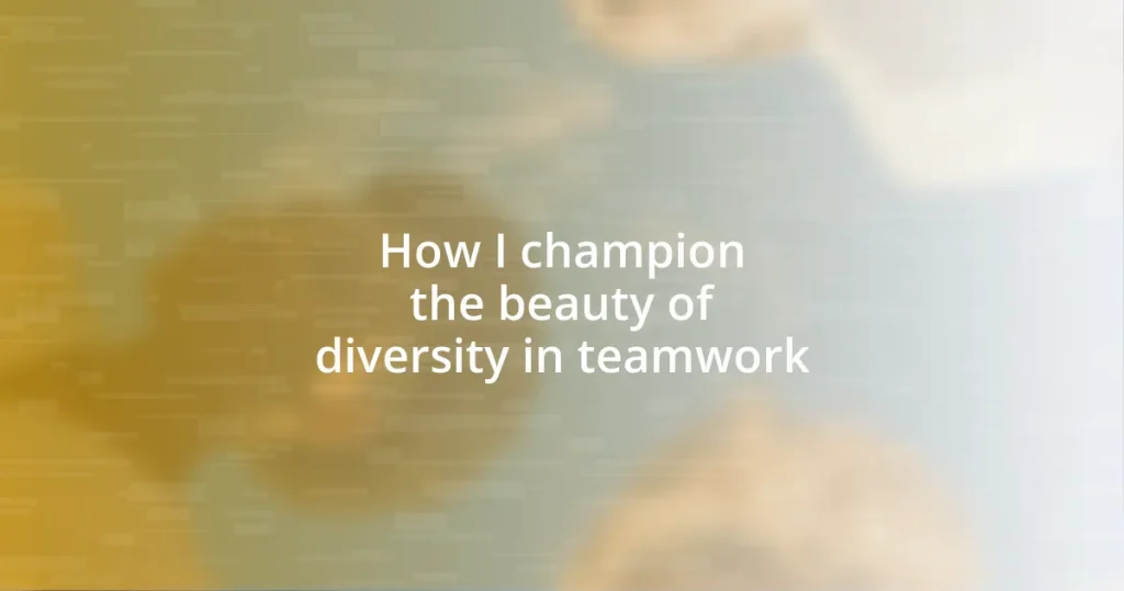 How I champion the beauty of diversity in teamwork