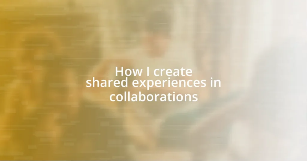 How I create shared experiences in collaborations