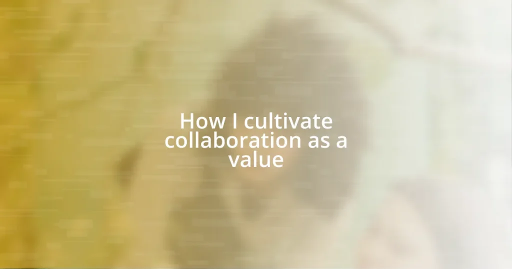 How I cultivate collaboration as a value