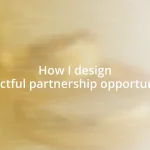 How I design impactful partnership opportunities