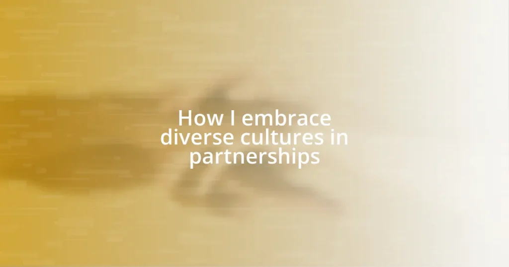 How I embrace diverse cultures in partnerships