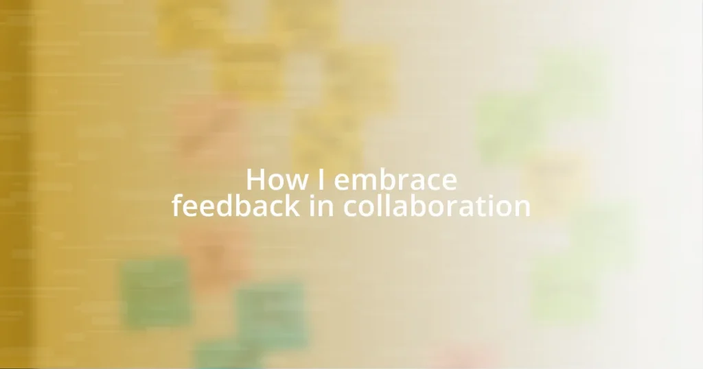 How I embrace feedback in collaboration