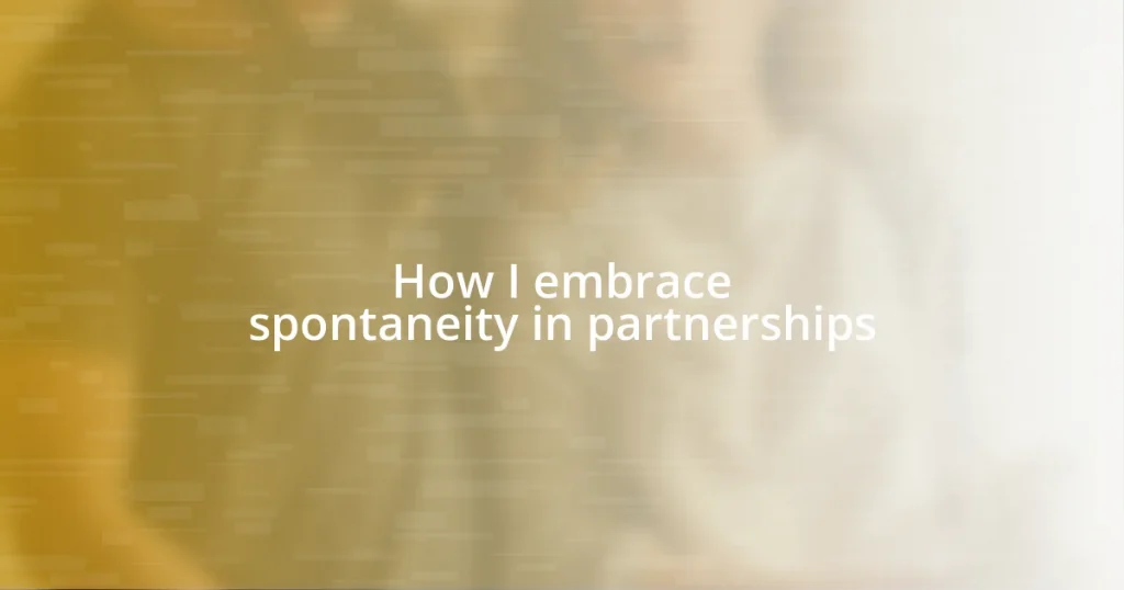 How I embrace spontaneity in partnerships