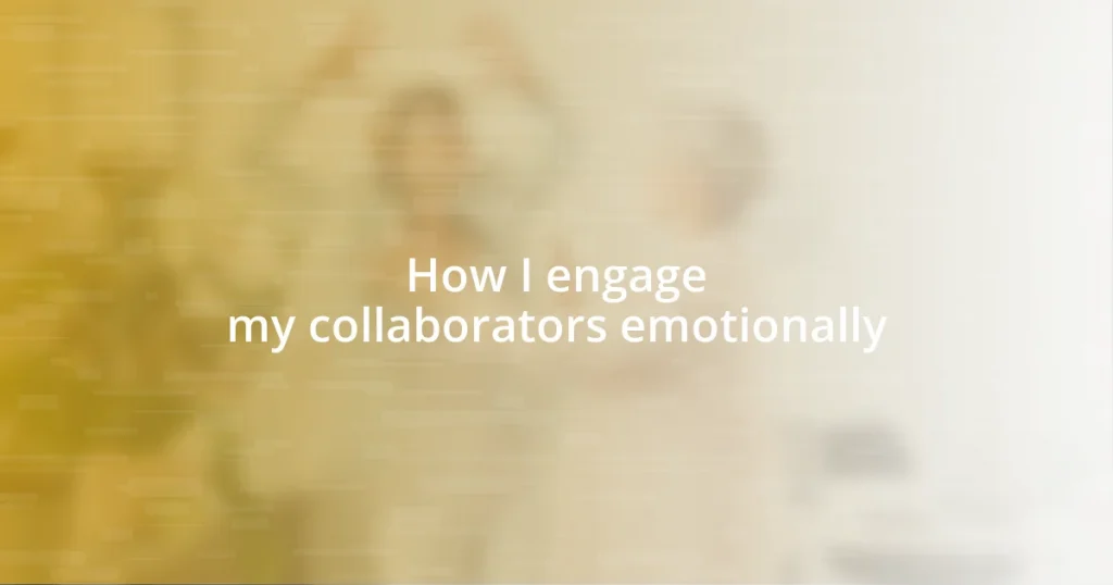 How I engage my collaborators emotionally