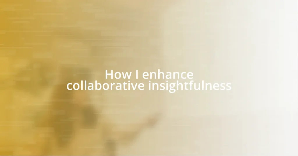 How I enhance collaborative insightfulness