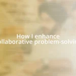 How I enhance collaborative problem-solving