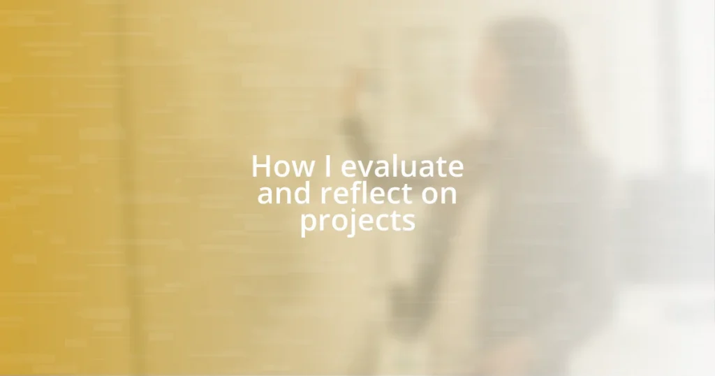 How I evaluate and reflect on projects