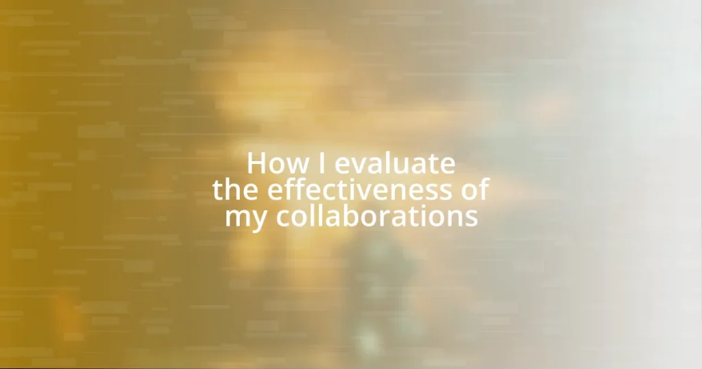 How I evaluate the effectiveness of my collaborations