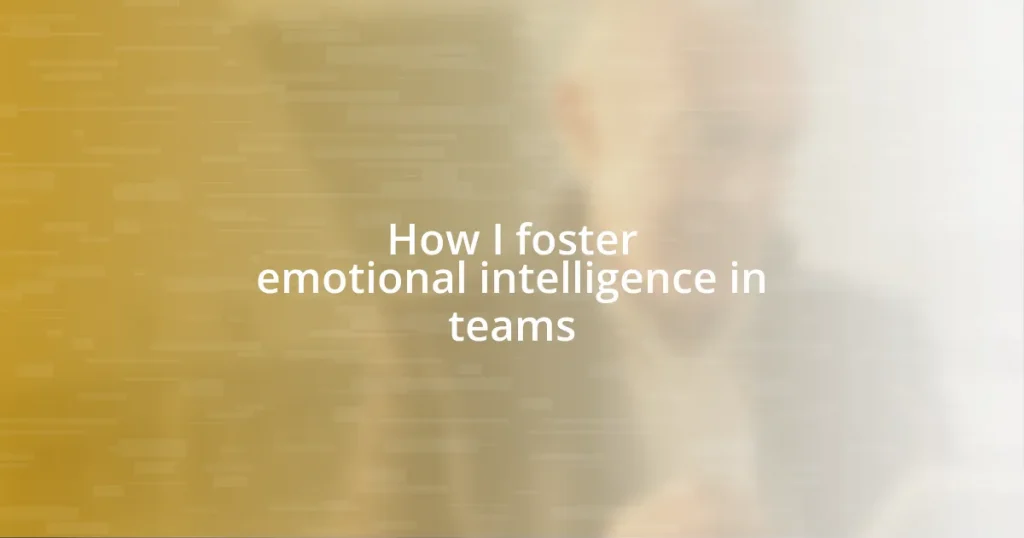 How I foster emotional intelligence in teams