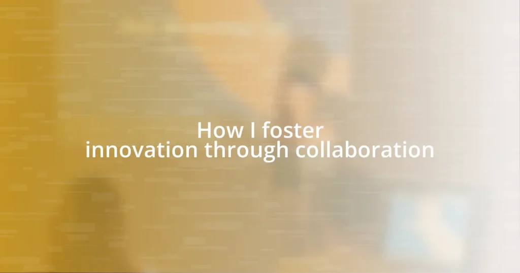 How I foster innovation through collaboration