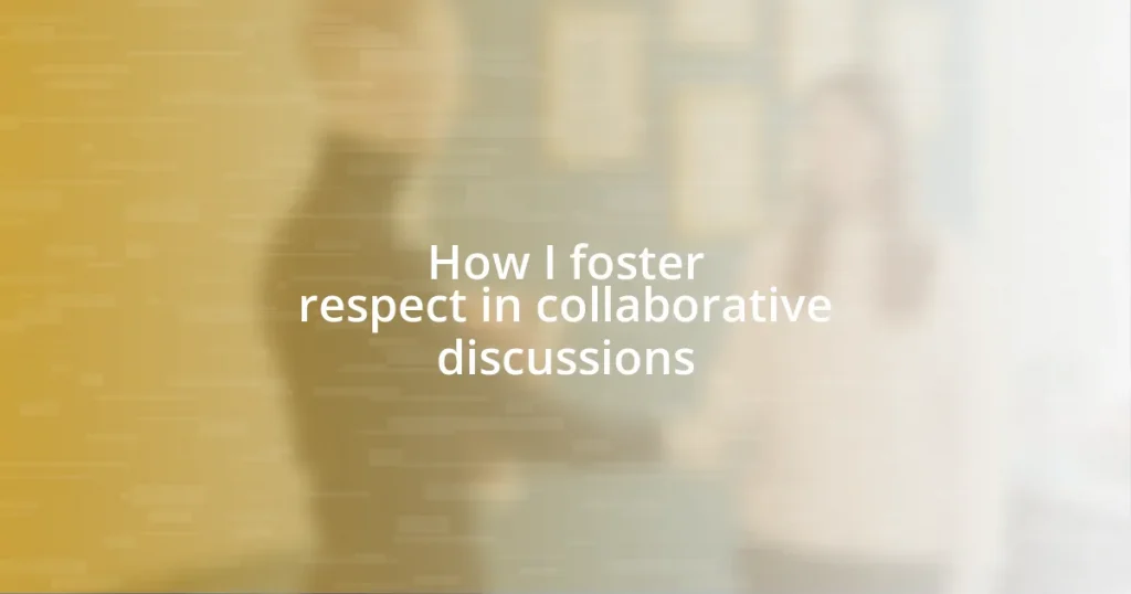 How I foster respect in collaborative discussions