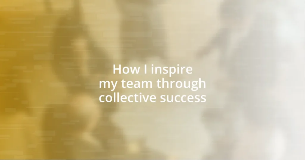 How I inspire my team through collective success