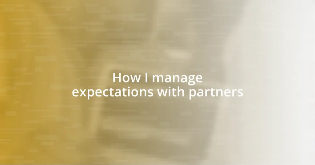 How I manage expectations with partners