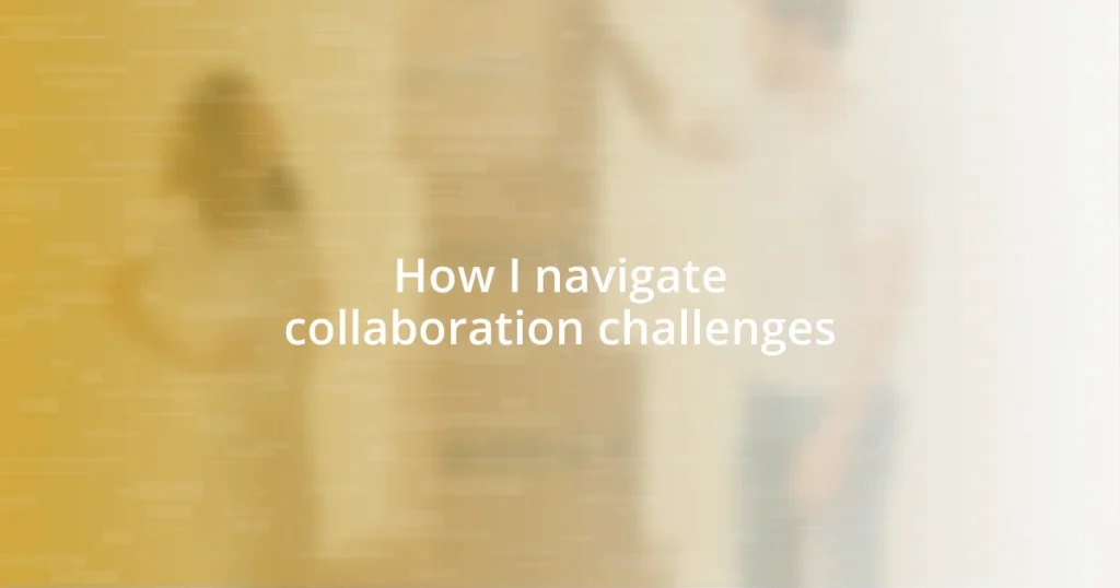 How I navigate collaboration challenges