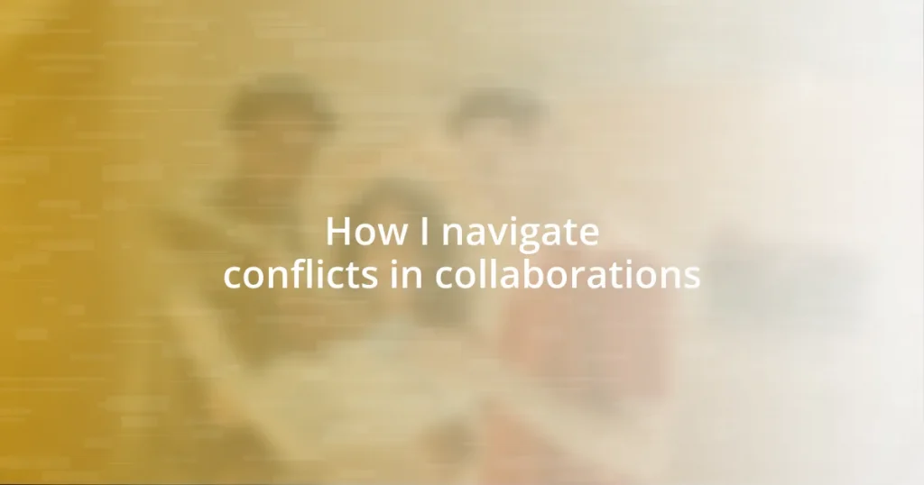 How I navigate conflicts in collaborations