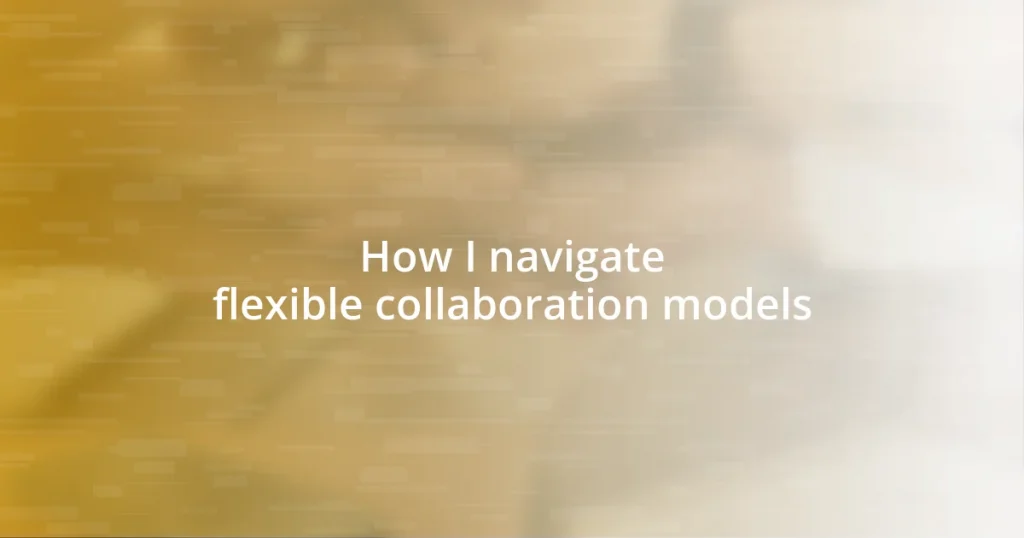 How I navigate flexible collaboration models