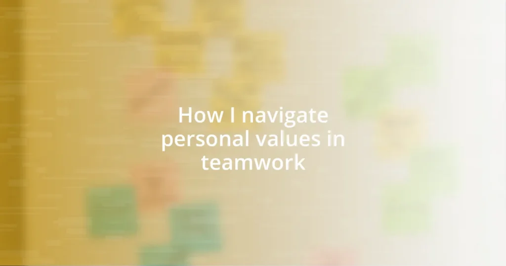 How I navigate personal values in teamwork