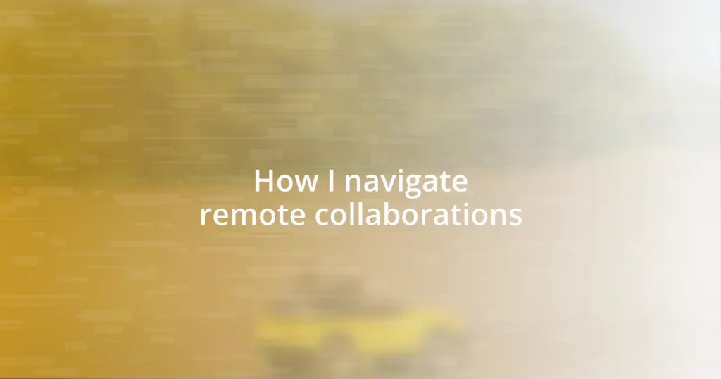 How I navigate remote collaborations