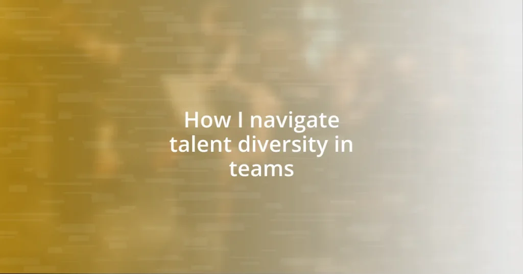 How I navigate talent diversity in teams