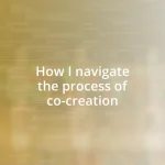 How I navigate the process of co-creation