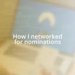 How I networked for nominations