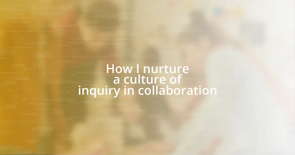 How I nurture a culture of inquiry in collaboration