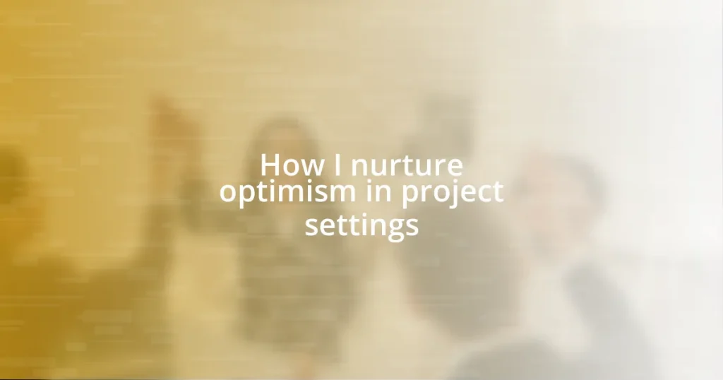 How I nurture optimism in project settings