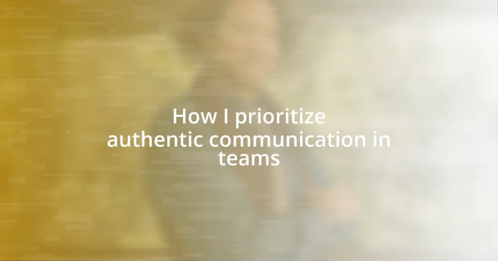 How I prioritize authentic communication in teams