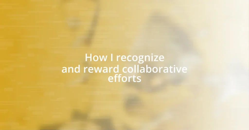 How I recognize and reward collaborative efforts