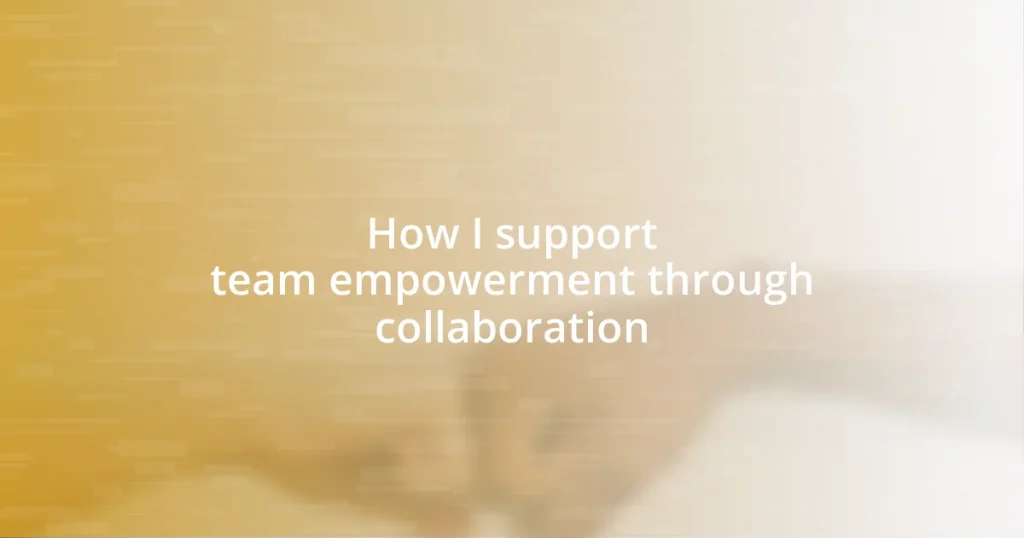 How I support team empowerment through collaboration