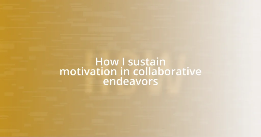 How I sustain motivation in collaborative endeavors