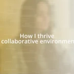 How I thrive in collaborative environments