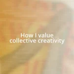 How I value collective creativity