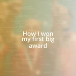 How I won my first big award