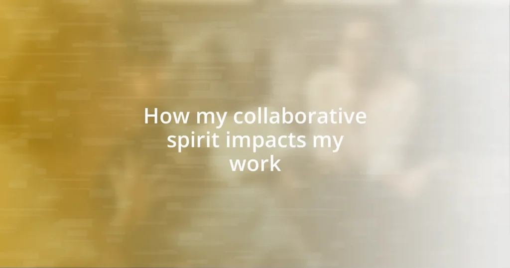 How my collaborative spirit impacts my work