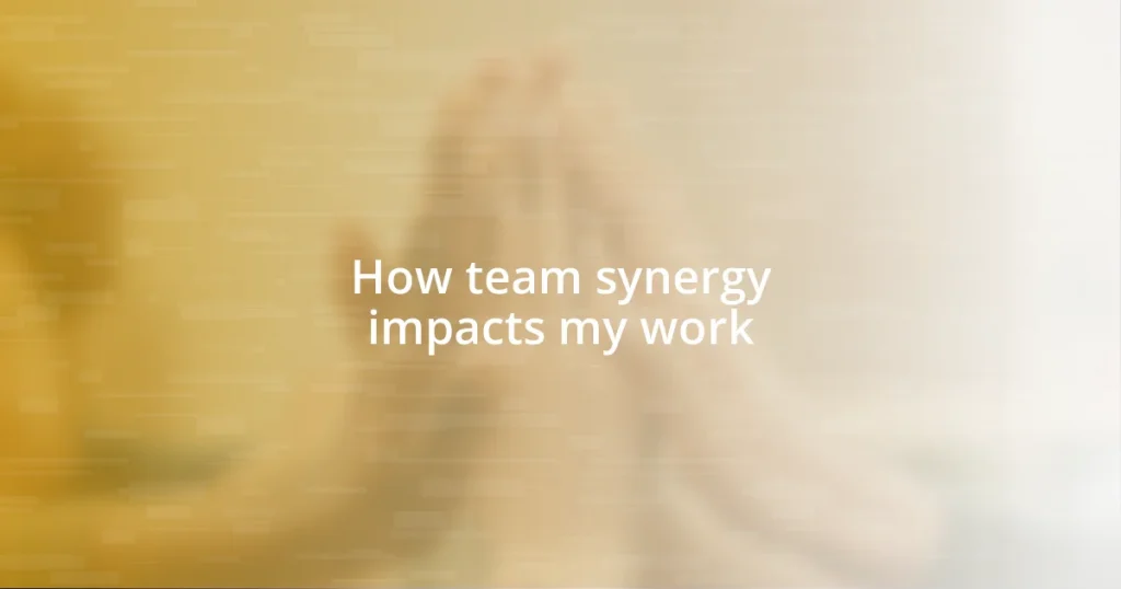 How team synergy impacts my work