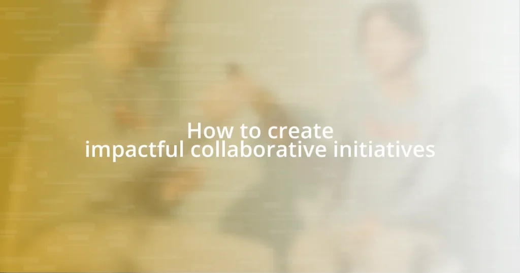 How to create impactful collaborative initiatives