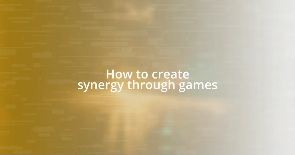 How to create synergy through games